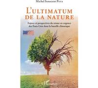 L'ultimatum De La Nature - Enjeux Et Perspectives Du Retour En Urgence Des Etats-Unis Dans La Bataille Climatique