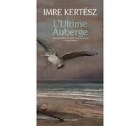 L'Ultime Auberge Imre Kertész (Auteur), Charles Zaremba (Traduction), Natalia Zaremba Huzsvai (Traduction)
