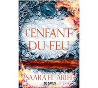 L'Ultime Brasier - Tome 03 L'Enfant du Feu (broché) Saara El-Arifi (Auteur), Florence Dolisi (Traduction)