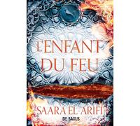 L'Ultime Brasier - Tome 03 L'Enfant du Feu (broché) - Saara El-Arifi - De Saxus Eds - broché - Roman