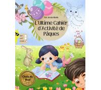 L'Ultime Cahier d'Activité de Pâques, Choix du Prof: Jeux éducatifs amusants pour enfants 4 à 8 ans labyrinthes coloriages mots mêlés activités de t maison