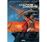 L'ultime chimère - Tome 03 Laurent-Frédéric Bollée (Auteur), Griffo (Dessinateur), Olivier Mangin (Dessinateur), Héloret (Dessinateur)