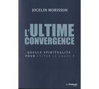 L'ultime convergence Jocelin Morisson (Auteur)