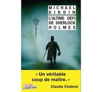 L'Ultime défi de Sherlock Holmes Michael Dibdin (Auteur), François Guérif (Collection dirigée par), Jean-Paul Gratias (Traduction)