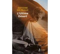 L'Ultime désert Antoine De Meaux (Auteur)