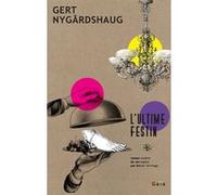 L'Ultime Festin Gert Nygardshaug (Auteur), Esther Sermage (Traduction)