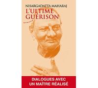 L'ultime guérison - Dialogues avec un maître réalisé