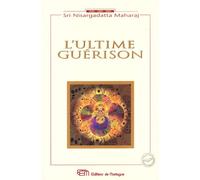 L'ultime guérison...: Dialogues avec un maître réalisé