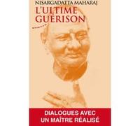 L'ultime guérison - Dialogues avec un maître réalisé