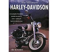 L'ultime Harley-Davidson : Une encyclopédie de la moto définitive, du classique au custom, à la découverte de la légende d'un rêve américain