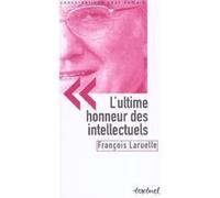 L'ultime honneur des intellectuels François Laruelle (Auteur), Philippe Petit (Auteur), Philippe Petit (Direction)