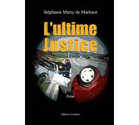 L'ultime justice - Stéphanie Marty De Martinet - Amalthee - broché - Roman