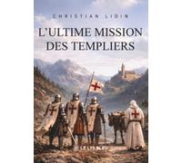 L'ultime mission des Templiers