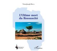 L'Ultime mort du Ressuscité - Victor Joseph Bella - L'harmattan - broché - Roman