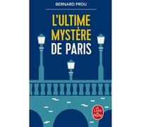 L'Ultime mystère de Paris Bernard Prou (Auteur)