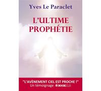 L'ultime prophétie - Yves Le Paraclet - Bookelis - broché - Biographie
