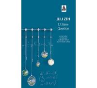 Juli Zeh – L'Ultime Question – Roman – Poche