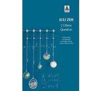 L'Ultime Question Juli Zeh (Auteur), Brigitte Hébert (Traduction), Jean-Claude Colbus (Traduction)