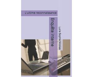 L'ultime reconnaissance: Enquête interne
