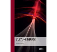 L'ultime refuge - Bernard Crozel - Publibook - broché - Monographie