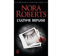 L'ultime refuge - Nora Roberts - J'ai Lu - Poche - Roman