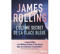 L'Ultime Secret de la glace bleue - James Rollins - Fleuve Eds - broché - Roman