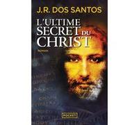 L'Ultime secret du Christ José Rodrigues Dos Santos (Auteur), Carlos Batista (Traduction)