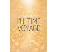 L'Ultime voyage - Hervane Blanc - Librinova - broché - Récit