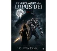 L'Ultimo Canto del Lupus Dei - Diego Fontana - Auto-Édition - ebook (ePub) - Livre