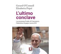 L'ultimo conclave. La sorpresa finale di Francesco: l’elezione di papa Leone XIV