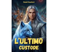 L'Ultimo Custode: Libro di Avventura per ragazzi 12-13 anni. Una Facile lettura dove il coraggio e l’amicizia motiva i ragazzi straordinari ad affrontare sfide per realizzare i propri sogni