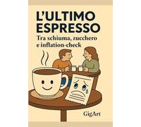 L'ultimo Espresso: Tra schiuma, zucchero e inflation-check