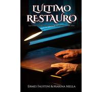 L'ultimo restauro: Il capitolo conclusivo della saga di Molecola Arcana