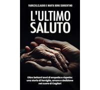 L'ULTIMO SALUTO: Oltre settant'anni di empatia e rispetto: una storia di famiglia, amore e dedizione nel cuore di Cagliari