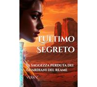 L'Ultimo Segreto: La saggezza perduta dei guardiani del reame
