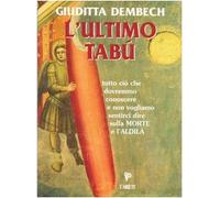 L'ultimo tabù. Tutto ciò che dovremmo conoscere sulla morte e l'aldilà