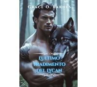 L'ultimo tradimento del Lycan: Un legame proibito, un branco proibito e la lotta per la libertà