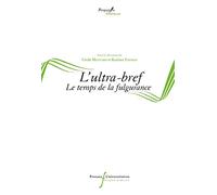 L'ultra-bref: Le temps de la fulgurance