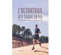 L'ultratrail m'a sauvé la vie: Un défi de plus