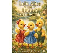 Lulu, Alice and Jimmie Wibblewobble: Classic Animal Stories for Bedtime Reading