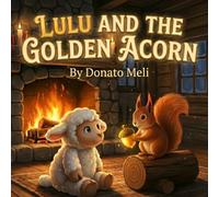 Lulu and the Golden Acorn: A Story About the Magic of Sharing