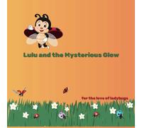 Lulu and the Mysterious Glow: For the love of Ladybugs