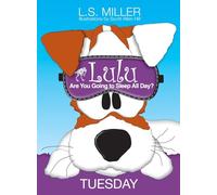 Lulu, Are You Going to Sleep All Day? TUESDAY