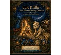 Lulu & Ellie Go To Camp Collection: Five Complete Camp Portal Adventures