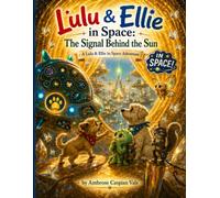 Lulu & Ellie in Space: The Signal Behind the Sun