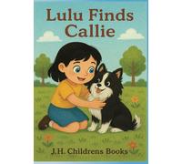 Lulu Finds Callie: A heartwarming tale of a curious girl and her new puppy pal, filled with bike rides and backyard giggles, a surprise discovery, messy adventures, magical treehouses.