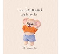 Lulu Gets Dressed: A gentle bilingual story about getting ready for the day