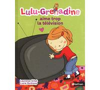 Lulu-Grenadine aime trop la télévision