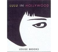 Lulu In Hollywood by Louise Brooks Louise Brooks (Auteur)
