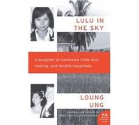 Lulu in the Sky by Loung Ung Loung Ung (Auteur)